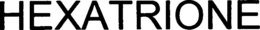 HEXATRIONE trademark