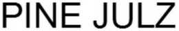 PINE JULZ trademark