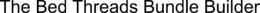 THE BED THREADS BUNDLE BUILDER trademark