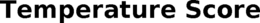TEMPERATURE SCORE trademark