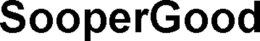 SOOPERGOOD trademark