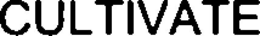 CULTIVATE trademark