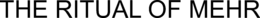 THE RITUAL OF MEHR trademark