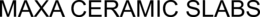 MAXA CERAMIC SLABS trademark