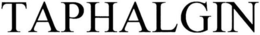 TAPHALGIN trademark
