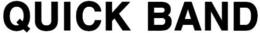 QUICK BAND trademark