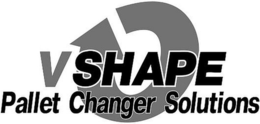 V SHAPE PALLET CHANGER SOLUTIONS trademark