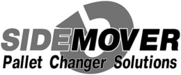 SIDEMOVER PALLET CHANGER SOLUTIONS trademark