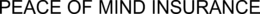 PEACE OF MIND INSURANCE trademark