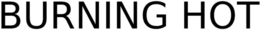 BURNING HOT trademark
