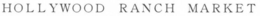HOLLYWOOD RANCH MARKET trademark