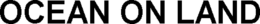 OCEAN ON LAND trademark