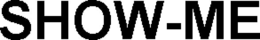SHOW-ME trademark