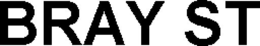 BRAY ST trademark