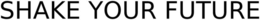 SHAKE YOUR FUTURE trademark