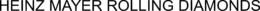 HEINZ MAYER ROLLING DIAMONDS trademark