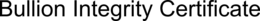 BULLION INTEGRITY CERTIFICATE trademark