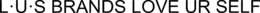 L?U?S BRANDS LOVE UR SELF trademark