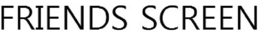 FRIENDS SCREEN trademark