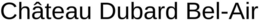 CHÂTEAU DUBARD BEL-AIR trademark