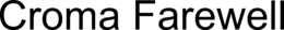 CROMA FAREWELL trademark