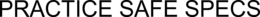PRACTICE SAFE SPECS trademark