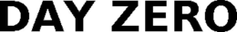 DAY ZERO trademark