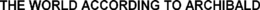 THE WORLD ACCORDING TO ARCHIBALD trademark