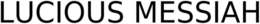 LUCIOUS MESSIAH trademark
