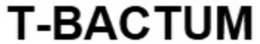 T-BACTUM trademark