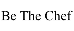 BE THE CHEF trademark