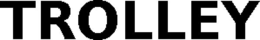 TROLLEY trademark