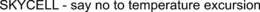 SKYCELL - SAY NO TO TEMPERATURE EXCURSION trademark