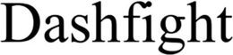 DASHFIGHT trademark