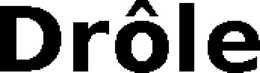 DRÔLE trademark