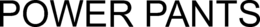 POWER PANTS trademark