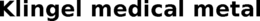 KLINGEL MEDICAL METAL trademark