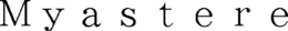 MYASTERE trademark
