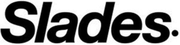SLADES. trademark