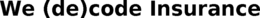 WE (DE)CODE INSURANCE trademark
