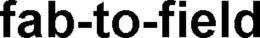 FAB-TO-FIELD trademark