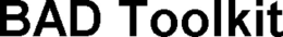 BAD TOOLKIT trademark