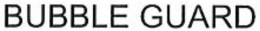 BUBBLE GUARD trademark