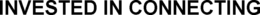 INVESTED IN CONNECTING trademark
