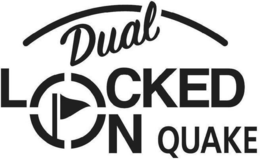 DUAL LOCKED ON QUAKE trademark