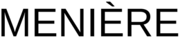 MENIÈRE trademark