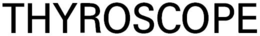 THYROSCOPE trademark