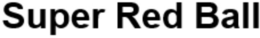 SUPER RED BALL trademark