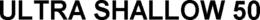 ULTRA SHALLOW 50 trademark
