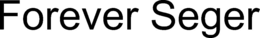 FOREVER SEGER trademark
